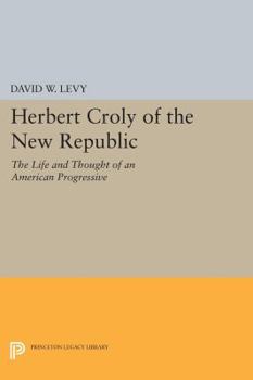 Paperback Herbert Croly of the New Republic: The Life and Thought of an American Progressive Book