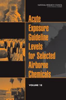 Paperback Acute Exposure Guideline Levels for Selected Airborne Chemicals, Volume 18 Book