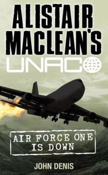 Air Force One Is Down (Alistair MacLean's UNACO) - Book  of the UNACO