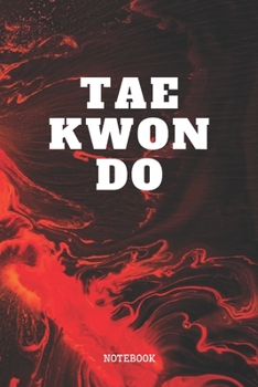 Notebook: I Love Taekwondo Quote / Saying Taekwondo Martial Arts Training Planner / Organizer / Lined Notebook (6" x 9")