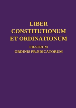 Liber Constitutionum et Ordinationum Fratrum Ordinis Prædicatorum