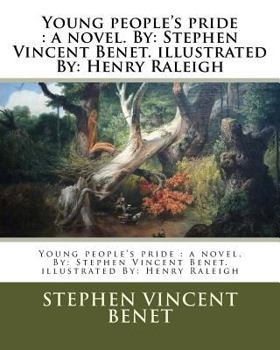 Paperback Young people's pride: a novel. By: Stephen Vincent Benet. illustrated By: Henry Raleigh Book