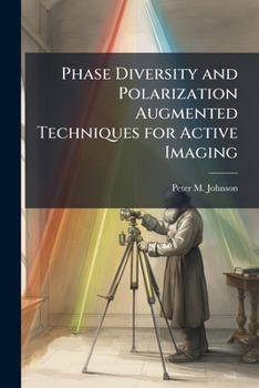 Paperback Phase Diversity and Polarization Augmented Techniques for Active Imaging Book