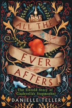 Hardcover All the Ever Afters: The Untold Story of Cinderella's Stepmother Book