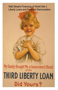 Paperback Wall Street's Financing of World War I; Liberty Loans and Financial Demonization. Book
