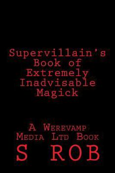 Paperback Supervillain's Book of Extremely Inadvisable Magick Book