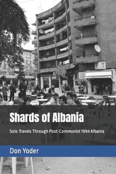 Paperback Shards of Albania: Solo Travels Through Post-Communist 1994 Albania Book