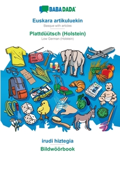 Paperback BABADADA, Euskara artikuluekin - Plattdüütsch (Holstein), irudi hiztegia - Bildwöörbook: Basque with articles - Low German (Holstein), visual dictiona [Basque] Book