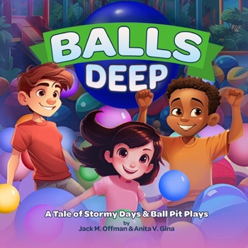 Paperback Balls Deep: A Tale of Stormy Days and Ball Pit Plays Book