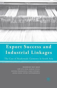 Paperback Export Success and Industrial Linkages: The Case of Readymade Garments in South Asia Book