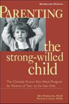 Parenting the Strong-Willed Child: The Clinically Proven Five-Week Program for Parents of Two- to Six-Year-Olds