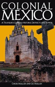 Paperback Colonial Mexico: A Traveler's Guide to Historic Districts and Towns Book