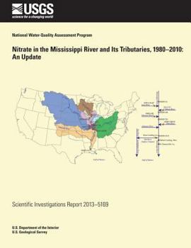 Paperback Nitrate in the Mississippi River and Its Tributaries, 1980?2010: An Update Book