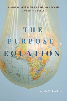 Paperback The Purpose Equation: A Global Approach to Finding Meaning and Living Fully Book