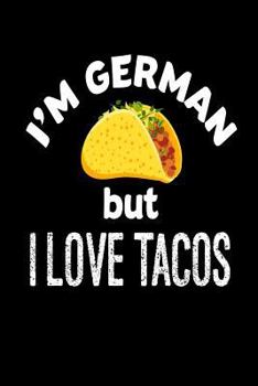 Paperback I'm German But I Love Tacos: Funny Mexican Food Lover Gift Notebook Book