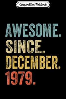 Composition Notebook: Awesome Since December 1979 Vintage 40th Birthday Journal/Notebook Blank Lined Ruled 6x9 100 Pages