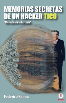 Paperback Memorias secretas de un hacker tico: Más allá de la historia [Spanish] Book