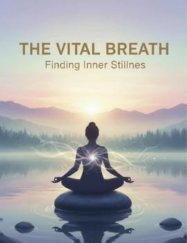 Paperback The Vital Breath: Finding Inner Stillness Book