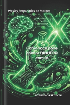 Paperback Como você pode ganhar DINHERO com IA: Inteligencia Artificial [Portuguese] Book