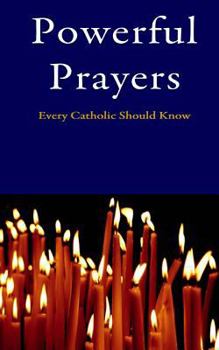 Paperback Powerful Prayers: Every Catholic Should Know Book
