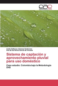Sistema de captación y aprovechamiento pluvial para uso doméstico: Caso estudio: Colombia bajo la Metodología D4S