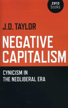 Paperback Negative Capitalism: Cynicism in the Neoliberal Era Book