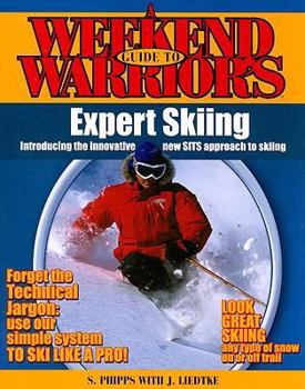 Paperback A Weekend Warriors Guide to Expert Skiing: Introducing the Innovative New Sits Approach to Skiing Book