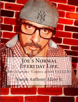 Paperback Joe's Normal Everyday Life.: My Youtube Videos @JOEYALIZIO Book