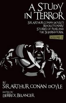Paperback A Study in Terror: Sir Arthur Conan Doyle's Revolutionary Stories of Fear and the Supernatural Volume 2 Book
