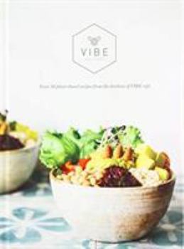 VIBE COOKBOOK: 50 plant-based recipes from the kitchen at VIBE