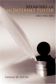 Paperback Memoirs of an Internet Poster: 2002 thru 2006 Book