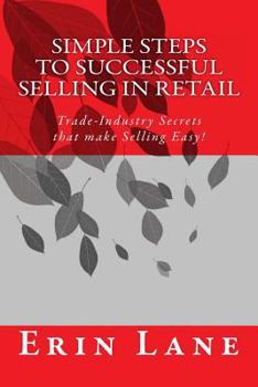 Paperback Simple Steps to Successful Selling in Retail: Trade-Industry Secrets that make Selling Easy! Book