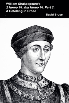 Paperback William Shakespeare's 2 Henry VI, aka Henry VI, Part 2: A Retelling in Prose Book
