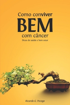 Paperback Como Conviver Bem Com Câncer: Dicas de Saúde e Bem Estar [Portuguese] Book