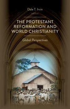 Paperback Protestant Reformation and World Christianity: Global Perspectives Book
