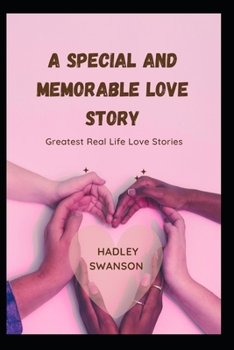 A special and memorable love story: Greatest Real Life Love Stories from History