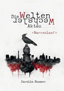 Narrenlauf (German Edition) - Book #1 of the Die WeltenWechsler Akten