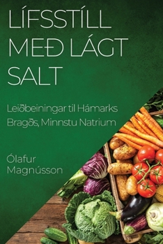 Paperback Lífsstíll með Lágt Salt: Leiðbeiningar til Hámarks Bragðs, Minnstu Natrium [Icelandic] Book