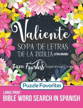 Valiente - Sopa de Letras de la Biblia Letra Grande: I am Fearless Inspirational Bible Word Search in Spanish Large Print (Spanish Bible Word Search - Series)