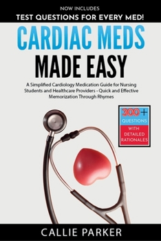 Paperback Cardiac Meds Made Easy: Simplified Cardiac Medication Guide for Nursing Students and Healthcare Providers - Quick and Effective Memorization Through R Book