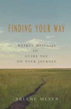 Paperback Finding Your Way: Weekly Messages to Guide You on Your Journey Book