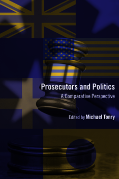 Hardcover Crime and Justice, Volume 41, Volume 41: Prosecutors and Politics: A Comparative Perspective Book