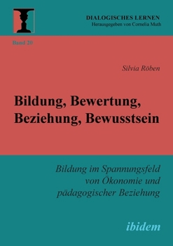 Bildung, Bewertung, Beziehung, Bewusstsein (Dialogisches Lernen) (German Edition)