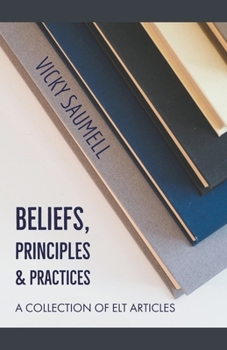 Paperback Beliefs, Principles & Practices: A Collection of ELT Articles Book