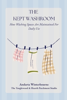 The Kept Washroom: How Washing Spaces Are Maintained For Daily Use (The Kept Rooms)