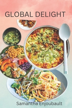 Paperback Global Delight Cookbook: "Savor the Flavors: Book