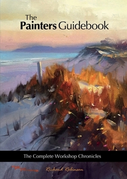 Paperback The Painters Guidebook: The Complete Workshop Chronicles Book