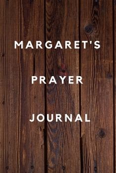 Margaret's Prayer Journal: Prayer Journal Planner Goal Journal Gift for Margaret  / Notebook / Diary / Unique Greeting Card Alternative