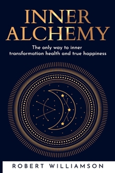 Paperback Inner Alchemy: The only way to inner transformation health and true happiness Book