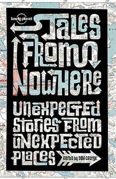 Tales from Nowhere (Lonely Planet Journeys (Travel Literature))